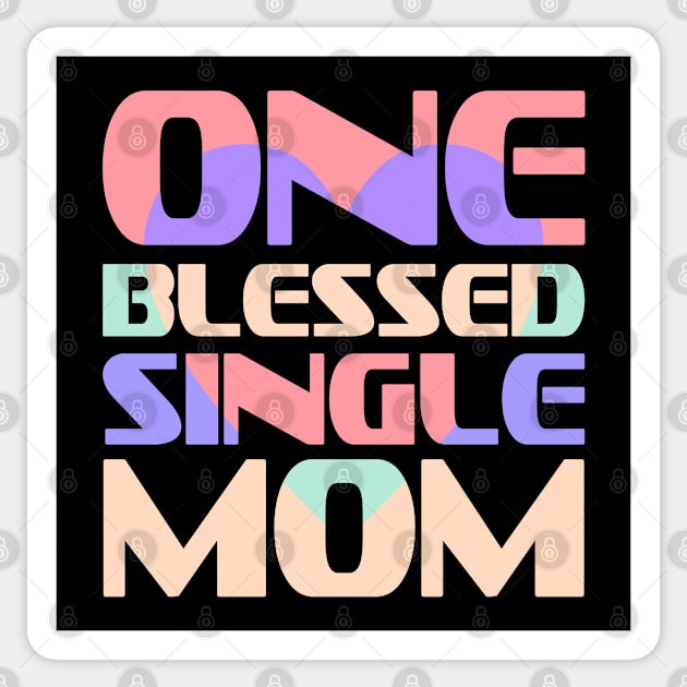 One Blessed Single Mom Sticker by Nana On Here